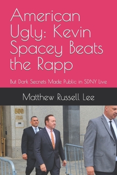 Paperback American Ugly: Kevin Spacey Beats the Rapp: But Dark Secrets Made Public in SDNY Live Book