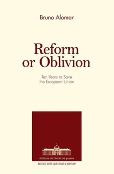 Reform or oblivion: Ten years to save the European Union (French Edition)