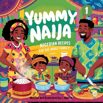 Yummy Naija 1 - cookbook: Nigerian recipes for the whole family (Naija book series)