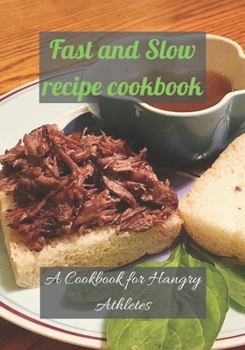 Paperback Fast and Slow recipe cookbook: A Cookbook for Hangry Athletes Book