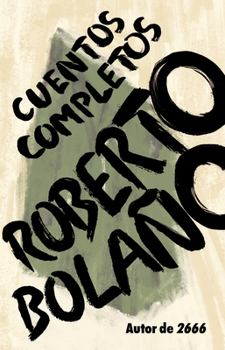 Paperback Roberto Bolaño: Cuentos Completos / Complete Stories [Spanish] Book