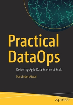 Paperback Practical Dataops: Delivering Agile Data Science at Scale Book