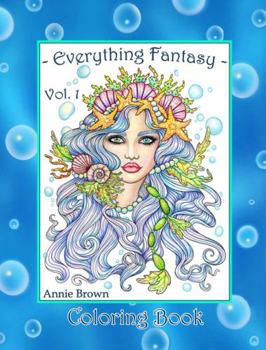 Paperback Everything Fantasy Coloring Book Vol. 1: Mermaid, Fairies, Snow Queens and more! Annie Brown Coloring Books Book
