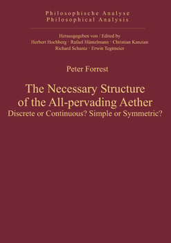 Hardcover The Necessary Structure of the All-Pervading Aether: Descrete or Continuous? Simple or Symmetric? Book