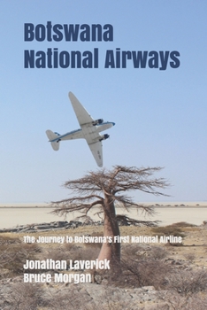 Paperback Botswana National Airways: The Journey to Botswana's First National Airline Book