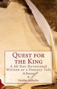 Paperback Quest for the King: A 60 Day Devotional Written as a Fantasy Tale Book