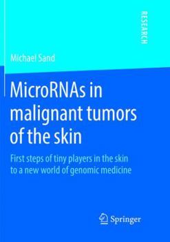 MicroRNAs in malignant tumors of the skin: First steps of tiny players in the skin to a new world of genomic medicine