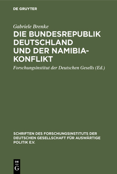 Hardcover Die Bundesrepublik Deutschland Und Der Namibia-Konflikt [German] Book