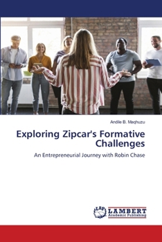 Paperback Exploring Zipcar's Formative Challenges Book