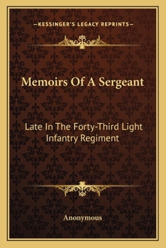 Paperback Memoirs Of A Sergeant: Late In The Forty-Third Light Infantry Regiment Book