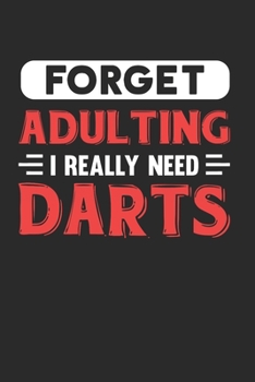 Paperback Forget Adulting I Really Need Darts: Blank Lined Journal Notebook for Darts Lovers Book