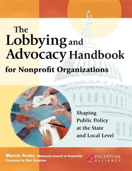 Paperback The Lobbying and Advocacy Handbook for Nonprofit Organizations: Shaping Public Policy at the State and Local Level Book