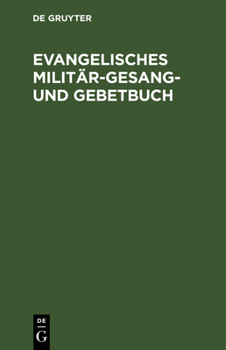 Hardcover Evangelisches Militär-Gesang- und Gebetbuch [German] Book