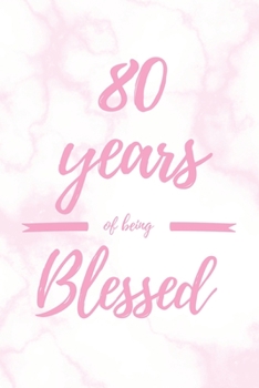 Paperback 80 Years Of Being Blessed: 6x9" Dot Bullet Marble Notebook/Journal Thankful Grateful 80th Birthday Gift Idea Book