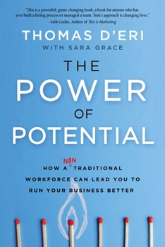 Hardcover The Power of Potential: How a Nontraditional Workforce Can Lead You to Run Your Business Better Book