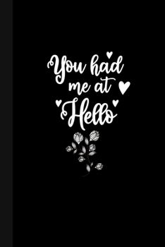 You had me at Hello: Valentines Day Gift Notebook / Journal, 100 page ruled white paper