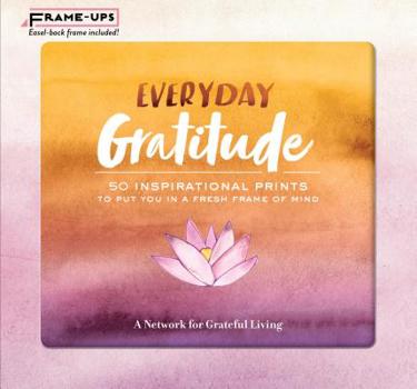 Paperback Everyday Gratitude Frame-Ups: 50 Inspirational Prints to Put You in a Fresh Frame of Mind Book
