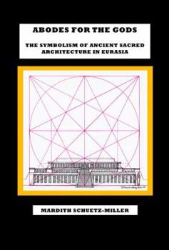 Paperback Abodes for the Gods. The Symbolism of Ancient Sacred Architecture in Eurasia Book