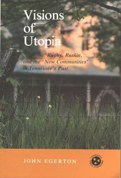 Paperback Visions of Utopia: Nashoba, Rugby, Ruskin, and the New Communities in Tennessee's Past Book