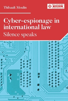 Hardcover Cyber-Espionage in International Law: Silence Speaks Book