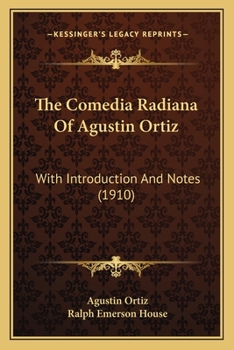 Paperback The Comedia Radiana Of Agustin Ortiz: With Introduction And Notes (1910) Book