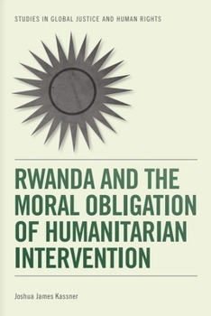 Hardcover Rwanda and the Moral Obligation of Humanitarian Intervention Book