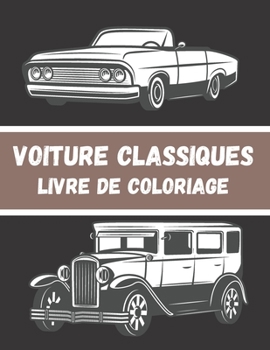 Paperback Voiture Classique Livre De Coloriage: Ancien Voiture, Cadeau Parfait Pour les Enfants et Les Adultes Pour se Détendre et se Calmer [French] Book