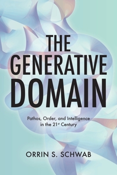 Paperback The Generative Domain: Pathos, Order, and Intelligence in the 21st Century Book