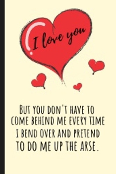 I Love You: Naughty Notebook Journal | Appreciation Valentine's Day Gift For Him