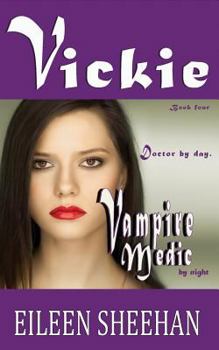 Vickie: Doctor by day. Vampire Medic by night: Book Four of the Adventures of Vickie Anderson
