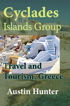 Paperback Cyclades Islands Group Travel and Tourism, Greece: Honeymoon, Vacation Tourism Environment inside Greece Book