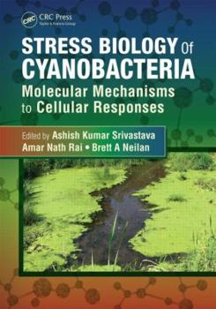Hardcover Stress Biology of Cyanobacteria: Molecular Mechanisms to Cellular Responses Book
