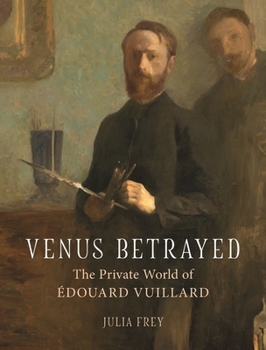 Hardcover Venus Betrayed: The Private World of Edouard Vuillard Book