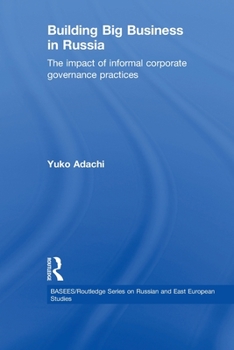 Building Big Business in Russia: The Impact of Informal Corporate Governance Practices