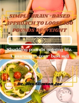Paperback Simple brain_based approach to loose 100 pounds of weight Book