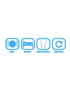 Eat Sleep Dentistry Repeat: 6x9 Notebook, 100 Pages dotgrid, joke original appreciation gag gift for graduation, college, high school, Funny congratulatory diary for your favorite graduate students
