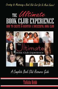 Paperback The Ultimate Book Club Experience: How to Create & Maintain a Successful Book Club Book