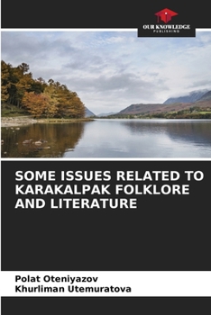 Some Issues Related to Karakalpak Folklore and Literature