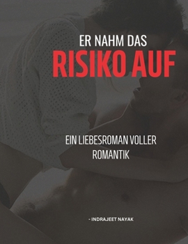 Er nahm das Risiko auf: Ein Liebesroman voller Romantik (German Edition)