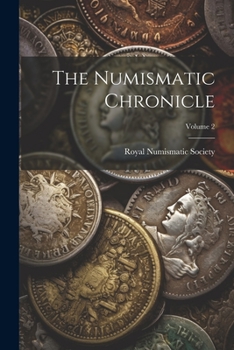 Paperback The Numismatic Chronicle; Volume 2 Book