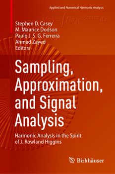 Hardcover Sampling, Approximation, and Signal Analysis: Harmonic Analysis in the Spirit of J. Rowland Higgins Book
