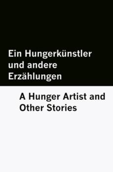 Ein Hungerkünstler und andere Erzählungen / A Hunger Artist and Other Stories [Bilingual Edition] - German & English (The Kafka Kollektion [Bilingual Edition] – German & English)