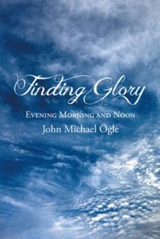 Paperback Finding Glory: Evening Morning and Noon Book