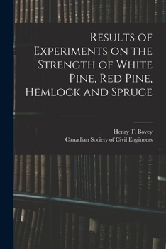 Paperback Results of Experiments on the Strength of White Pine, Red Pine, Hemlock and Spruce [microform] Book