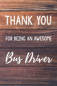 Thank You For Being An Awesome Bus Driver: 6x9" Dot Bullet Wood Notebook/Journal Gift Idea For School Bus Drivers