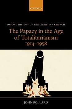 Paperback The Papacy in the Age of Totalitarianism, 1914-1958 Book
