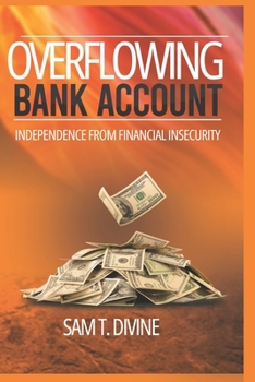 Paperback Overflowing Bank Account: Independence from financial insecurity Book