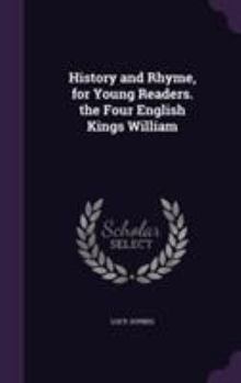 Hardcover History and Rhyme, for Young Readers. the Four English Kings William Book