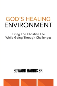 Paperback God's Healing Environment: Living the Christian Life While Going Through Challenges Book