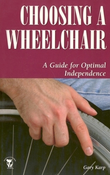 Paperback Choosing a Wheelchair: A Guide for Optimal Independence Book